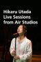 Hikaru Utada: Live Sessions from AIR Studios (2022)